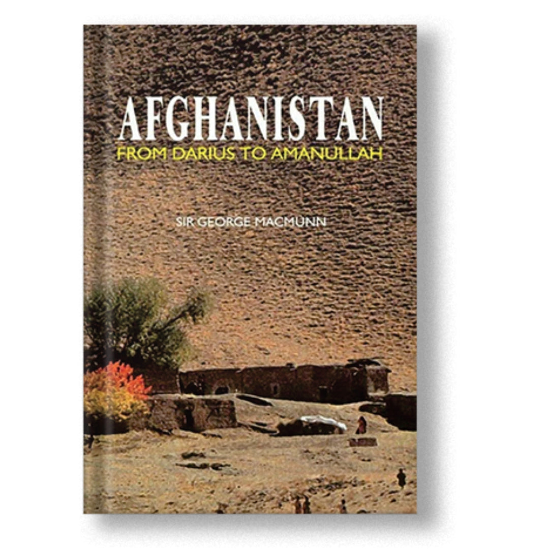 Afghanistan From Darius To Amanullah