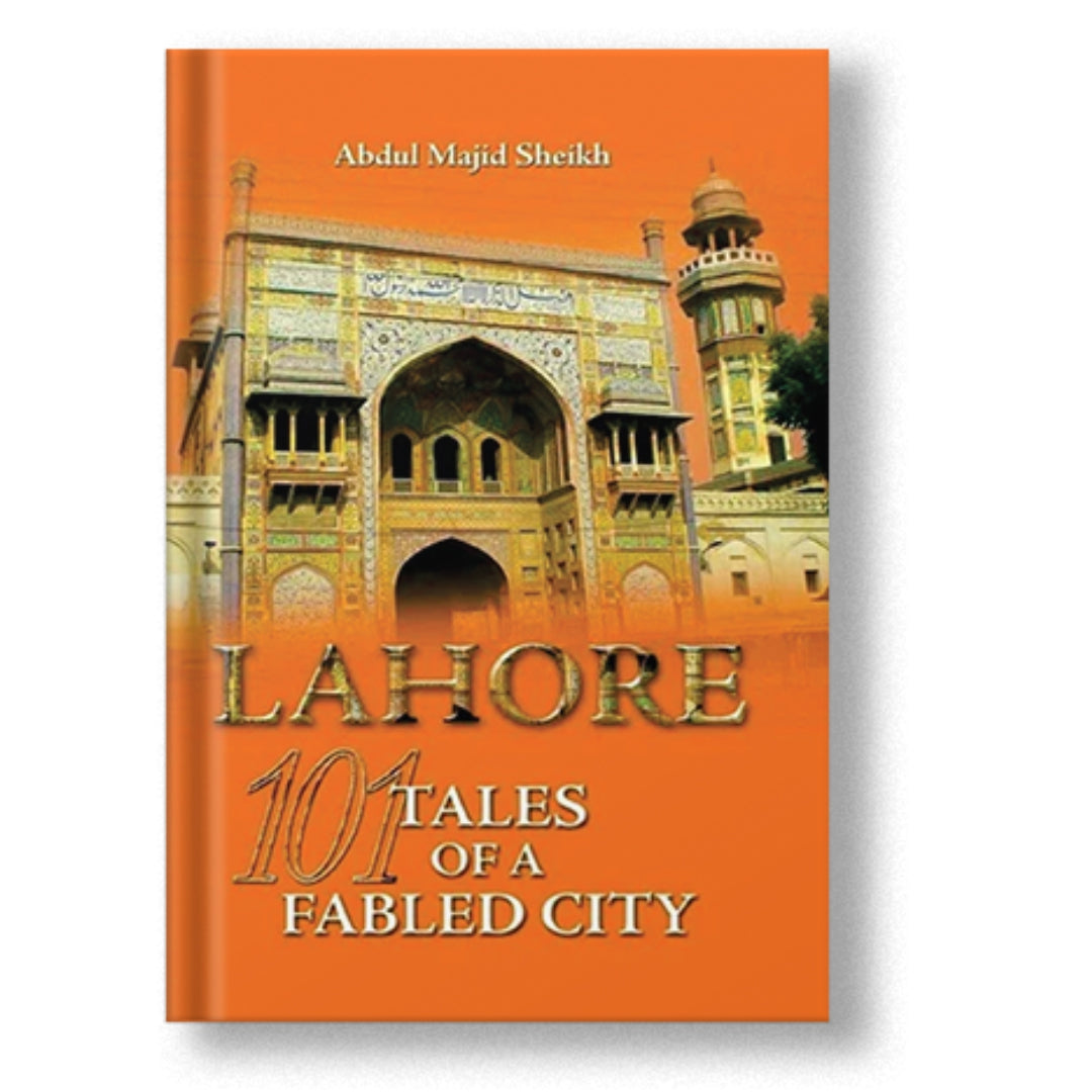 Lahore: 101 Tales Of A Fabled City