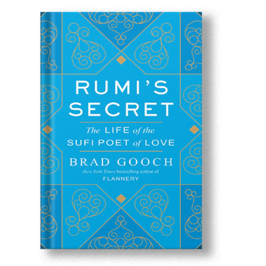 Rumi's Secret: The Life of the Sufi Poet of Love Book by Brad Gooch