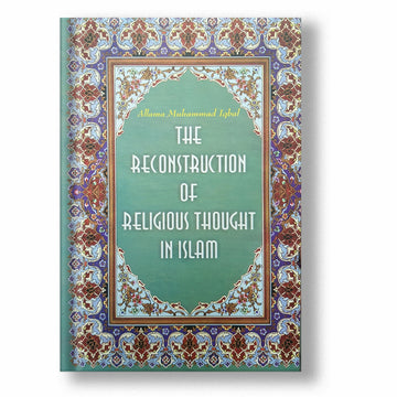 The reconstruction of Religious thought in islam