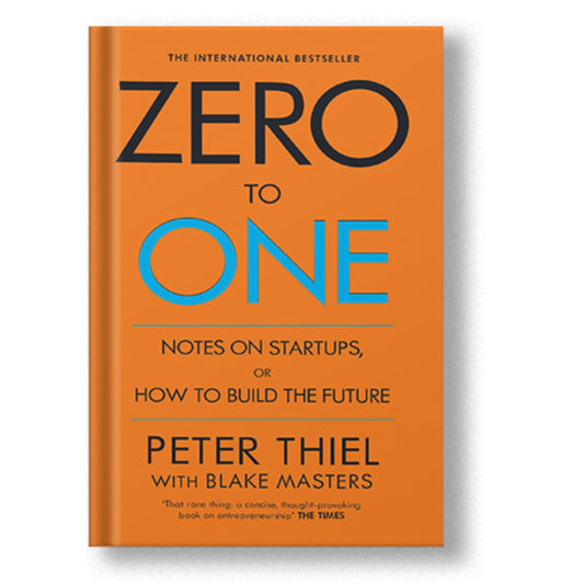 Zero to One: Notes on Startups, Or How to Build the Future Book by Blake Masters and Peter Thiel