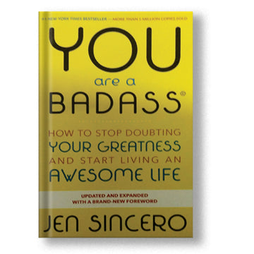 You Are a Badass: How to Stop Doubting Your Greatness and Start Living an Awesome Life Book by Jen Sincero