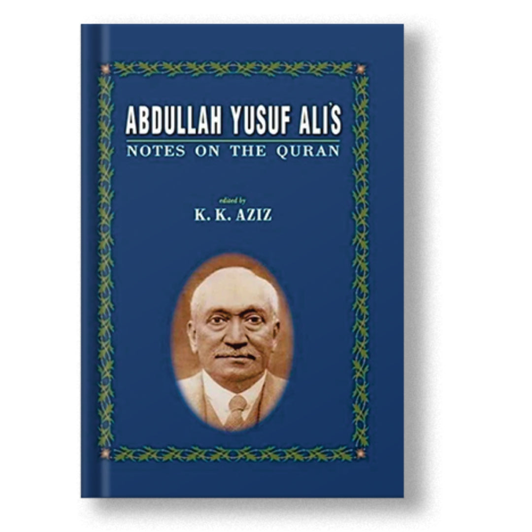 Abdullah Yusuf Ali's Notes On The Quran