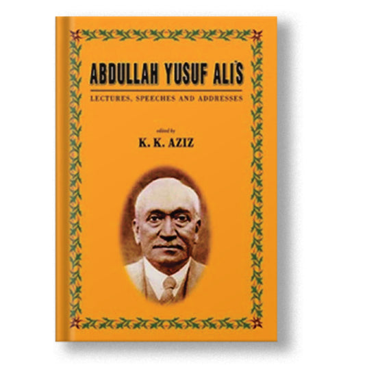 Abdullah Yusuf Ali's Lectures, Speeches and Addresses