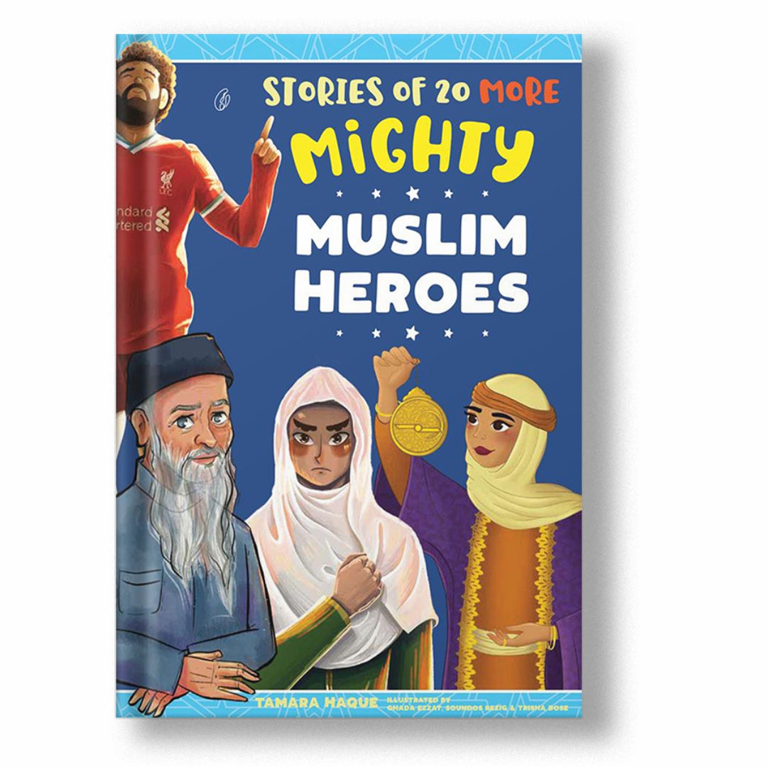 STORIES OF 20 MORE MIGHTY MUSLIM HEROES