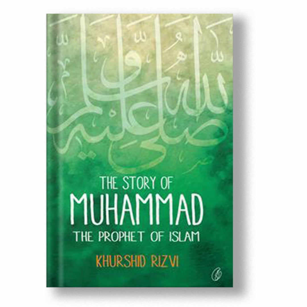 THE STORY OF MUHAMMAD: THE PROPHET OF ISLAM