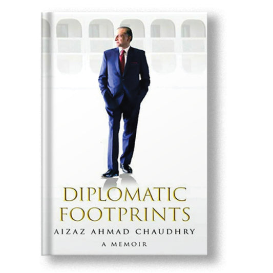 Diplomatic Footprints - Aizaz Ahmad Chaudhry