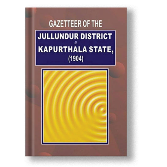 Gazetteer Of Jullundur Distt.& Kapurthala 1904