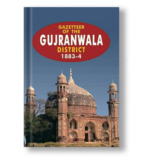 Gazetteer Of The Gujranwala Distt.1883-4