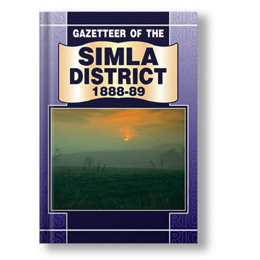 Gazetteer Of The Simla District 1888-89