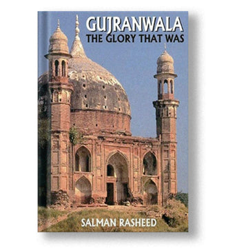 Gujranwala The Glory That Was