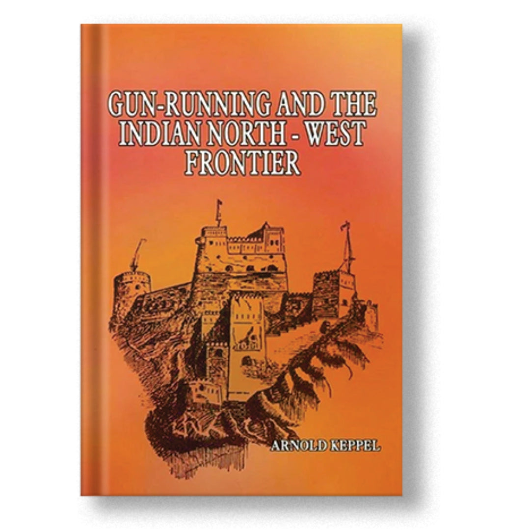 Gun-Running & The Indian North West Frontier