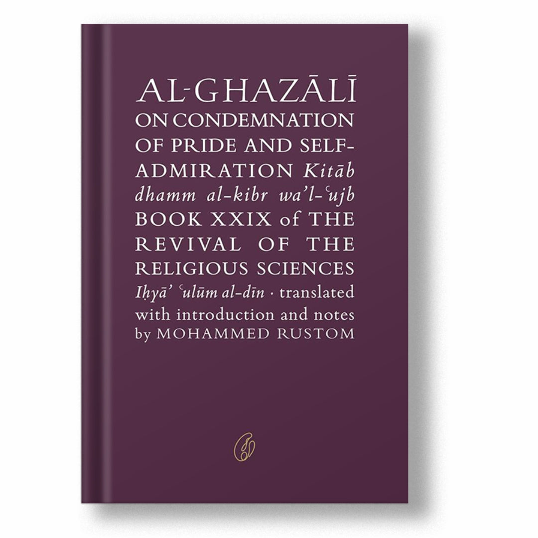 Al-Ghazali On Condemnation Of Pride And Self Admiration