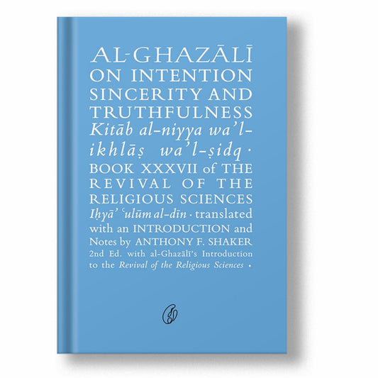 Al-ghazali on intention sincerity and truthfulness