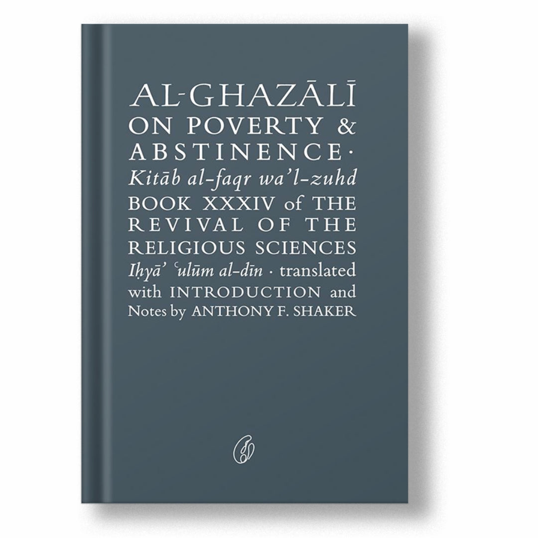 AL-GHAZALI ON POVERTY & ABSTINENCE