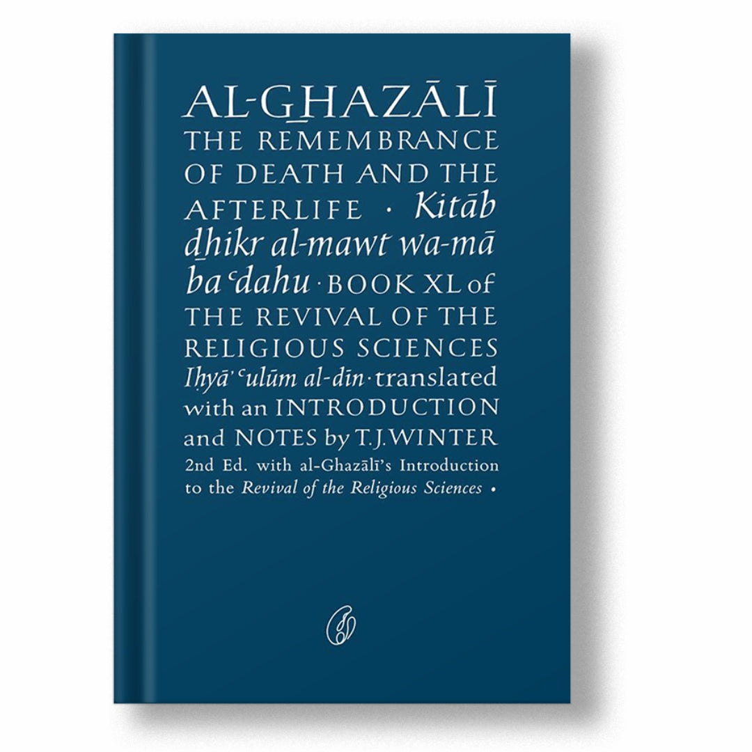 AL-GHAZALI THE REMEMBRANCE OF DEATH AND THE AFTERLIFE