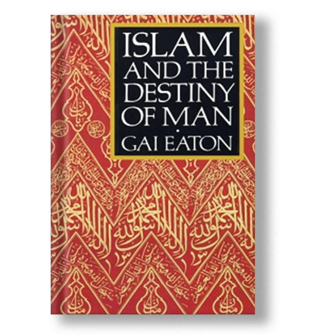 ISLAM AND THE DESTINY OF MAN