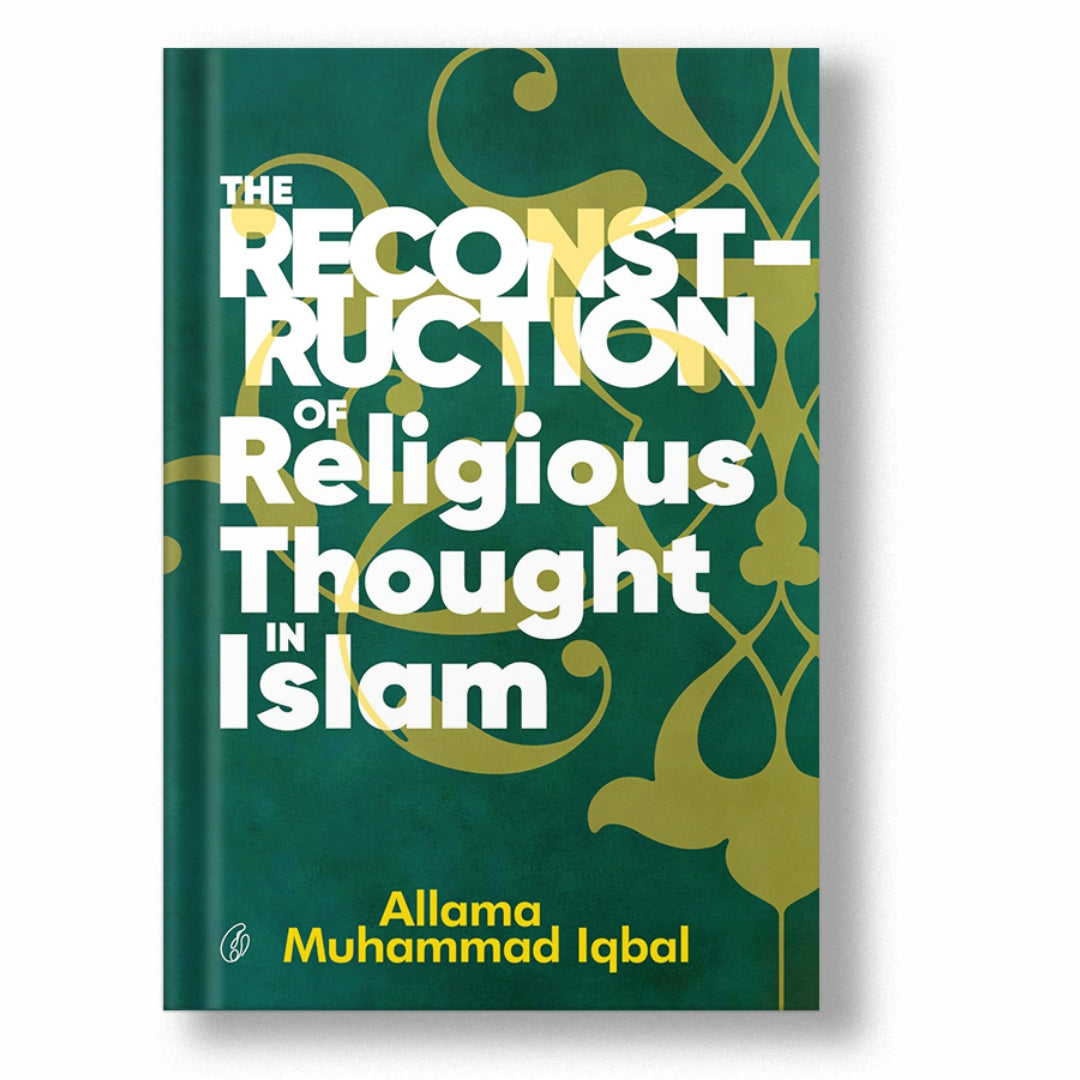 THE RECONSTRUCTION OF RELIGIOUS THOUGHT IN ISLAM