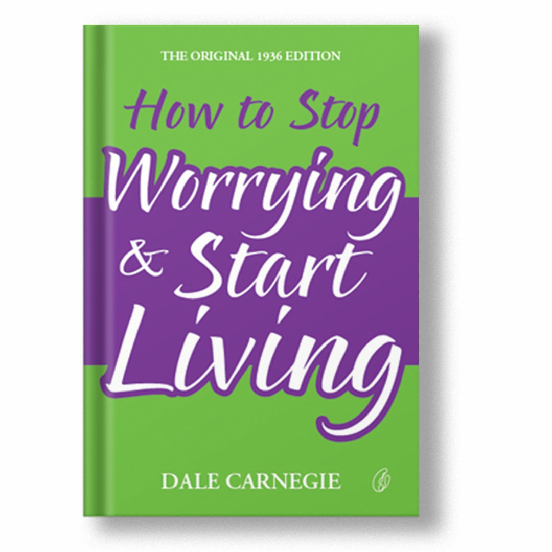 How To Stop Worrying & Start Living