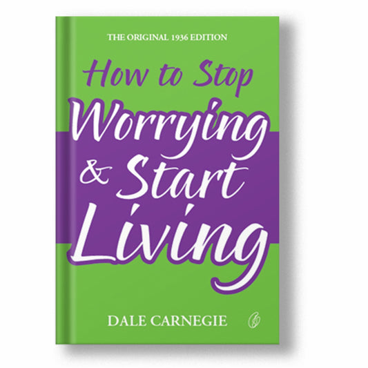 How To Stop Worrying & Start Living