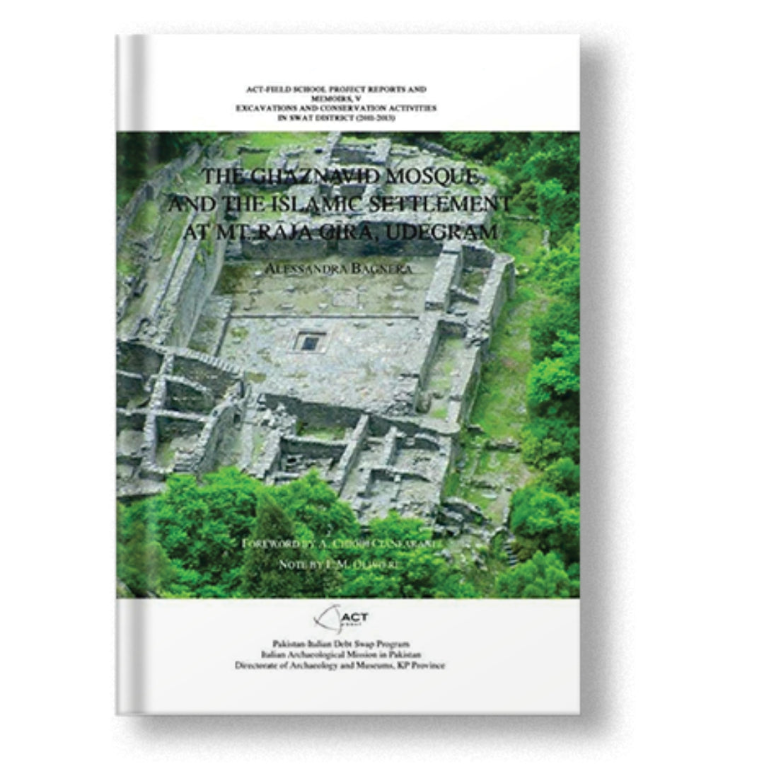 The Ghaznavid Mosque And The Islamic Settlement at Mt. Raja Gira, Udegram