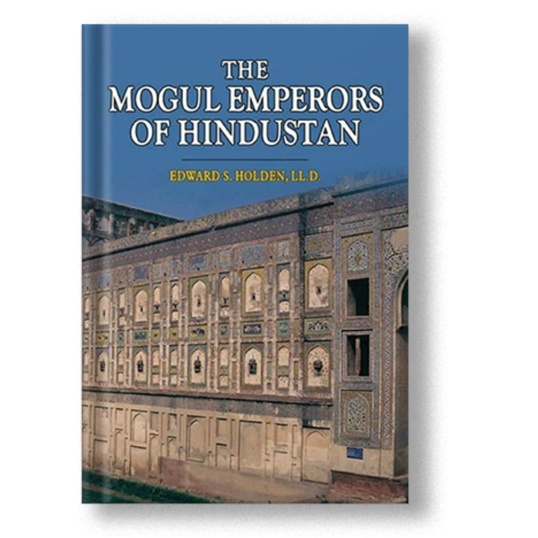 The Mogul Emperors Of Hindustan