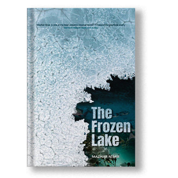 The Frozen Lake - Mazhar Nisar