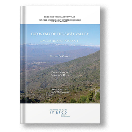 Toponymy of the Swat Valley: Linguistic Archaeology by Matteo De Chiara