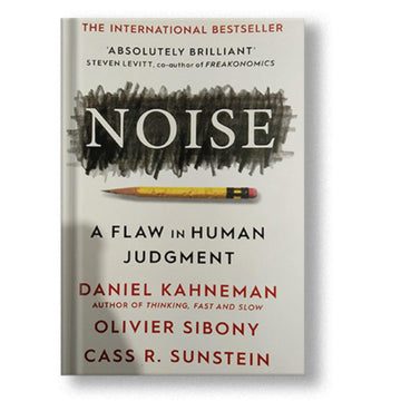 Noise: A Flaw in Human Judgment Book by Cass R. Sunstein, Daniel Kahneman, and Olivier Sibony