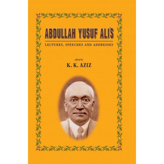 Abdullah Yusuf Ali’s Lectures, Speeches and Addresses