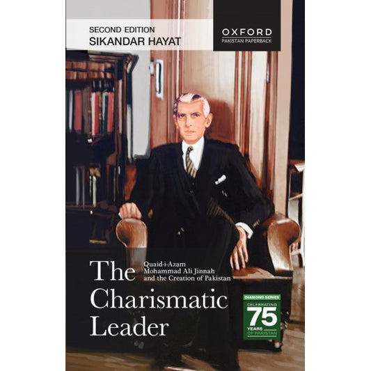 The Charismatic Leader : Quaid-i-Azam Mohammad Ali Jinnah and the Creation of Pakistan