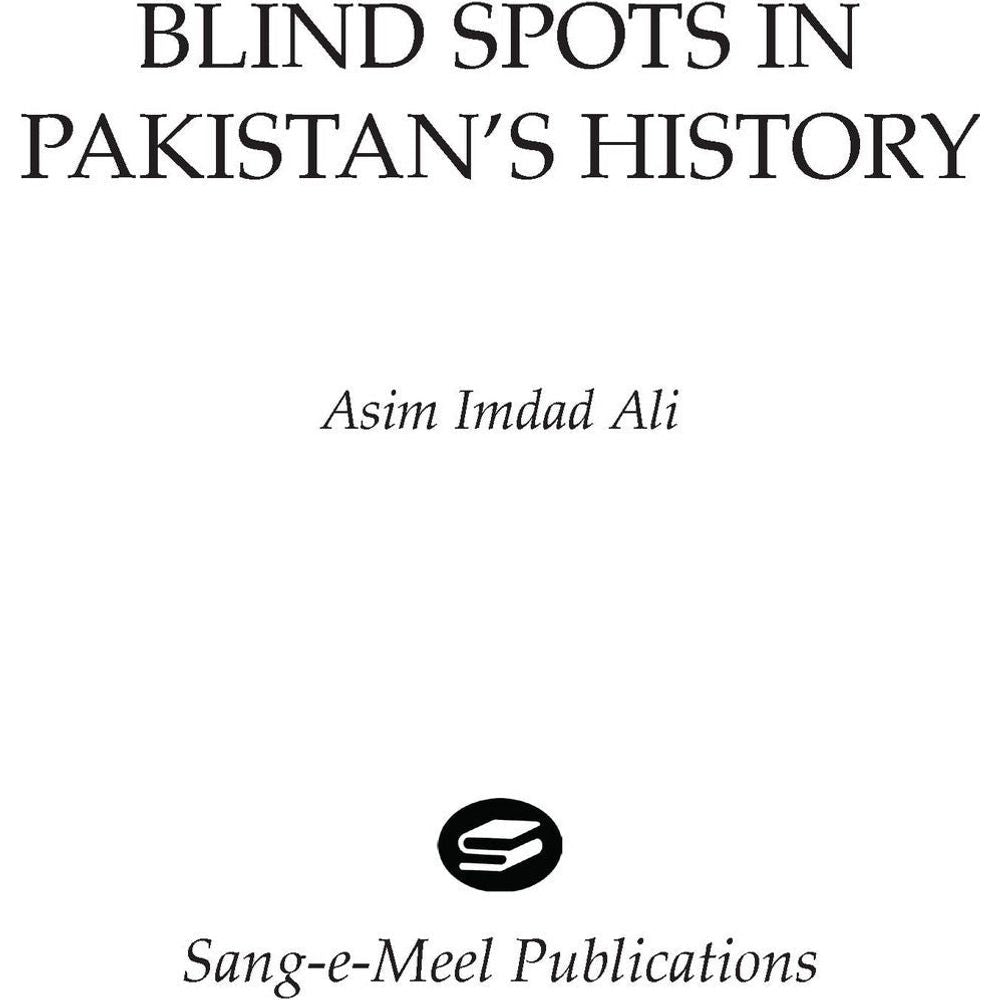 Blind Spots in Pakistan's History - Asim Imdad Ali