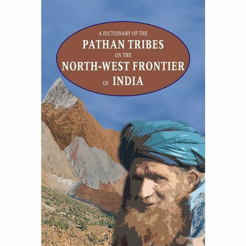 A Dictionary Of The Pathan Tribes On The Nwf Of