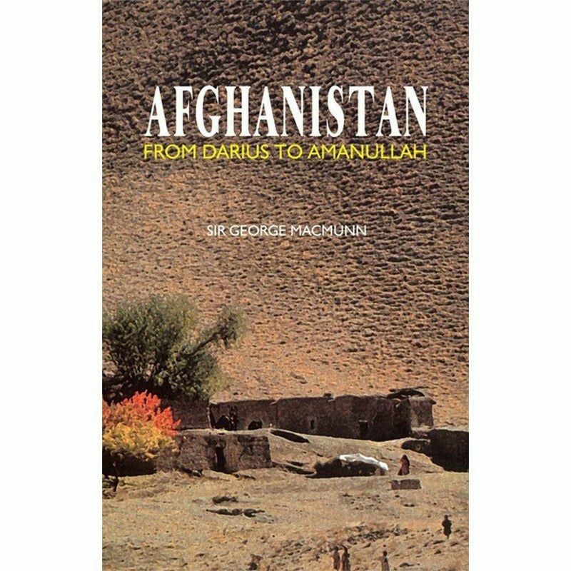 Afghanistan From Darius To Amanullah