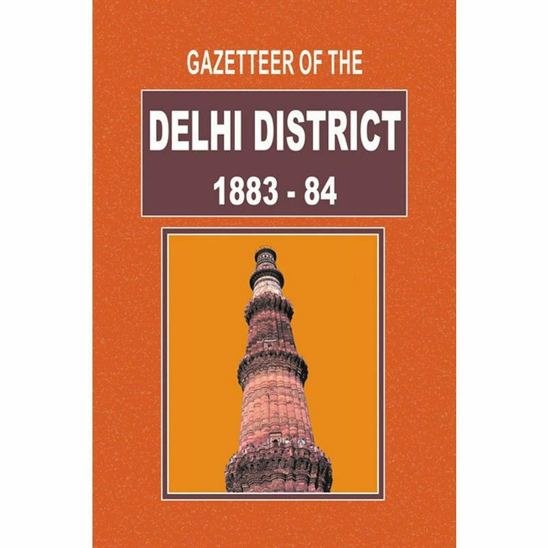 Gazetteer Of The Delhi District 1883-84